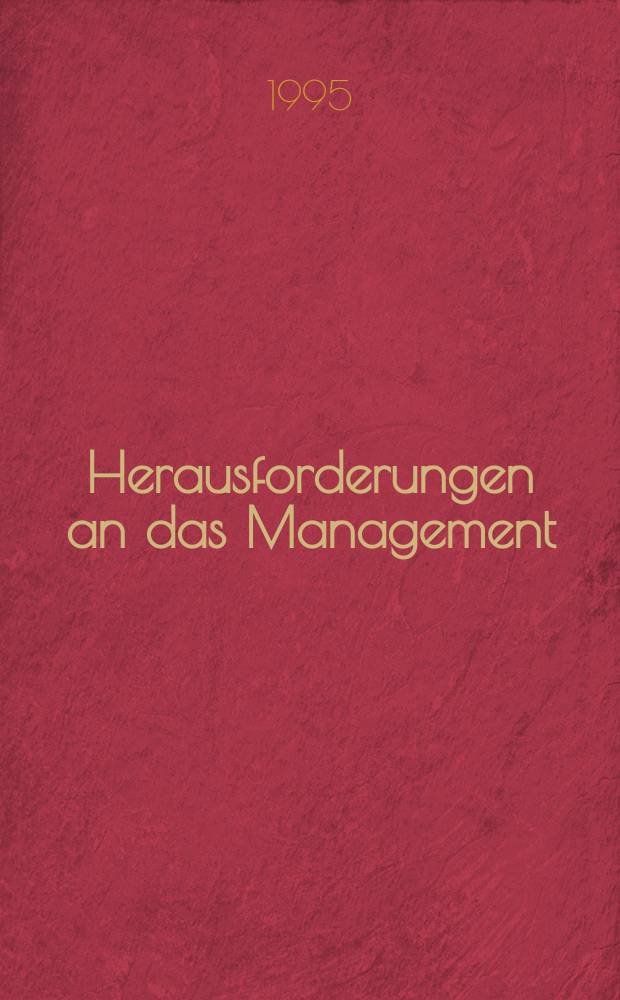 Herausforderungen an das Management : Schriftenreihe der Graduate school of business administration Zürich. Bd.3 : Global Management