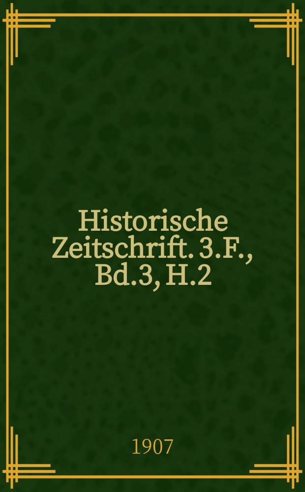 Historische Zeitschrift. 3.F., Bd.3, H.2