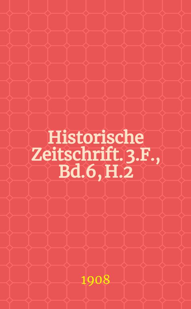 Historische Zeitschrift. 3.F., Bd.6, H.2