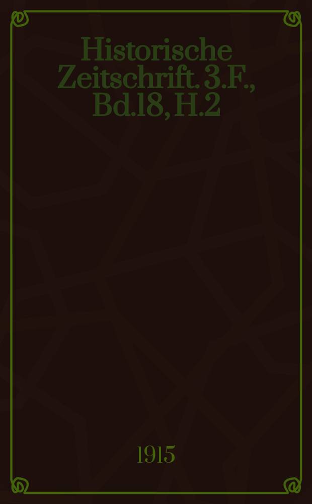 Historische Zeitschrift. 3.F., Bd.18, H.2
