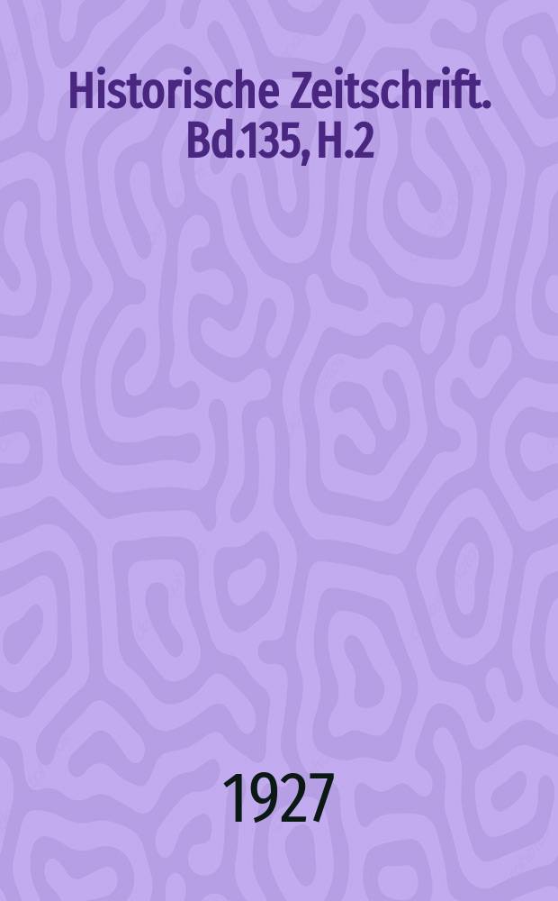 Historische Zeitschrift. Bd.135, H.2