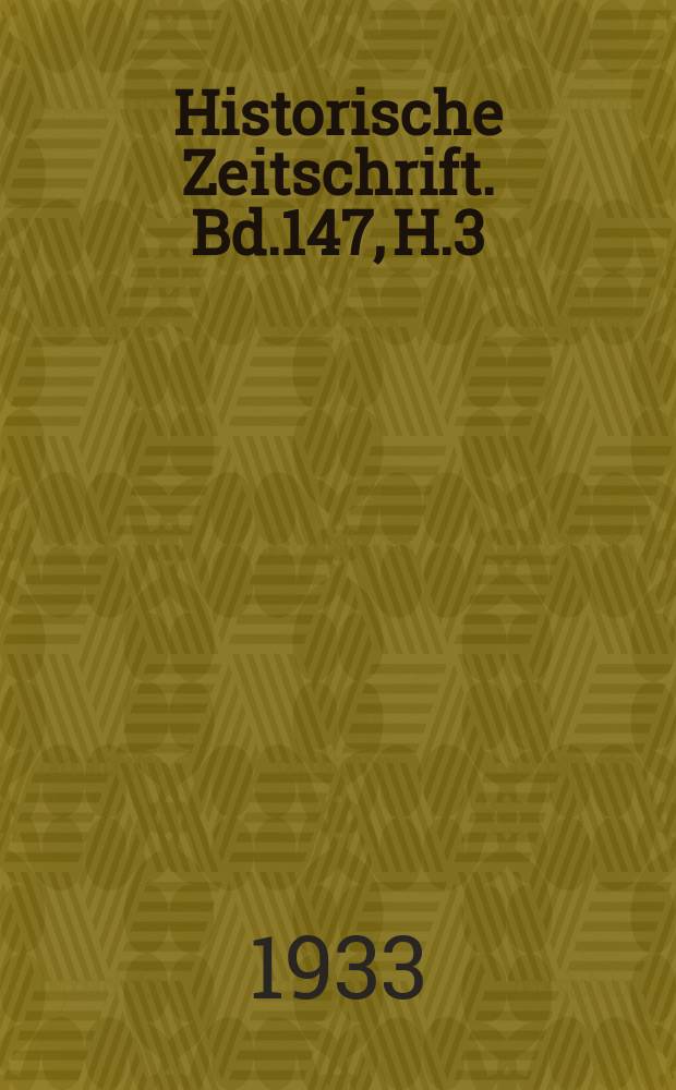 Historische Zeitschrift. Bd.147, H.3