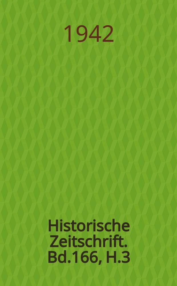 Historische Zeitschrift. Bd.166, H.3