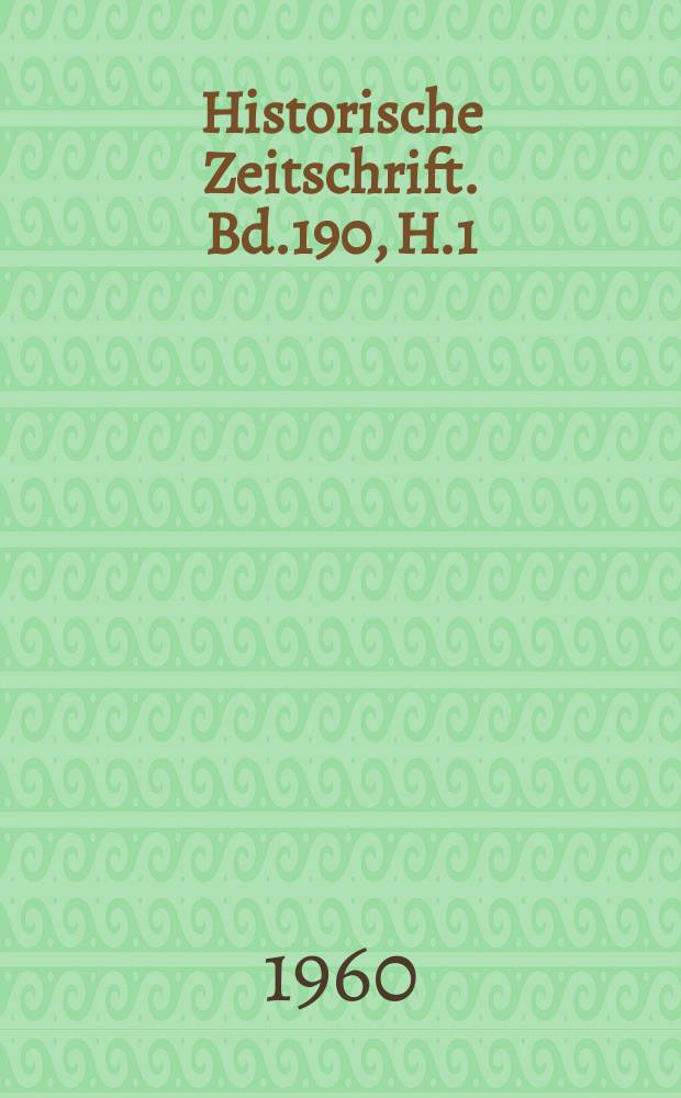 Historische Zeitschrift. Bd.190, H.1