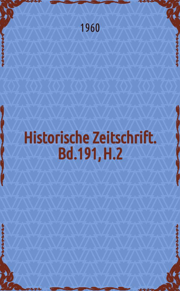 Historische Zeitschrift. Bd.191, H.2
