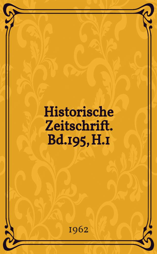 Historische Zeitschrift. Bd.195, H.1
