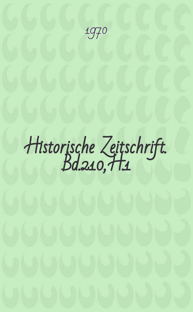 Historische Zeitschrift. Bd.210, H.1