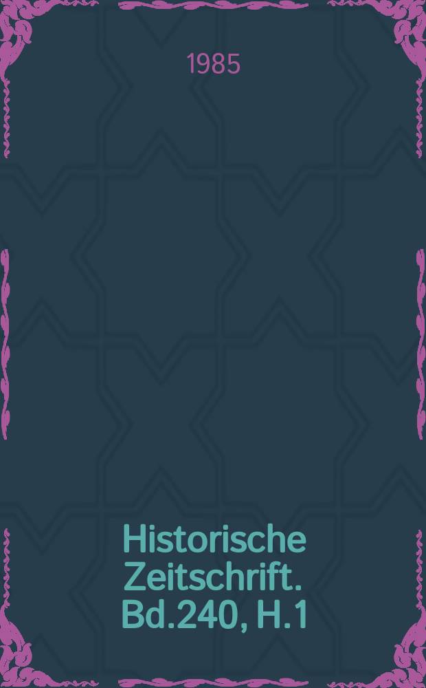 Historische Zeitschrift. Bd.240, H.1