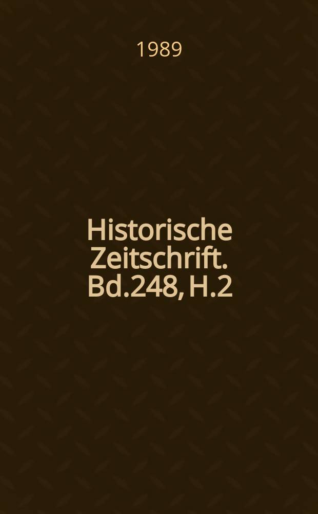 Historische Zeitschrift. Bd.248, H.2