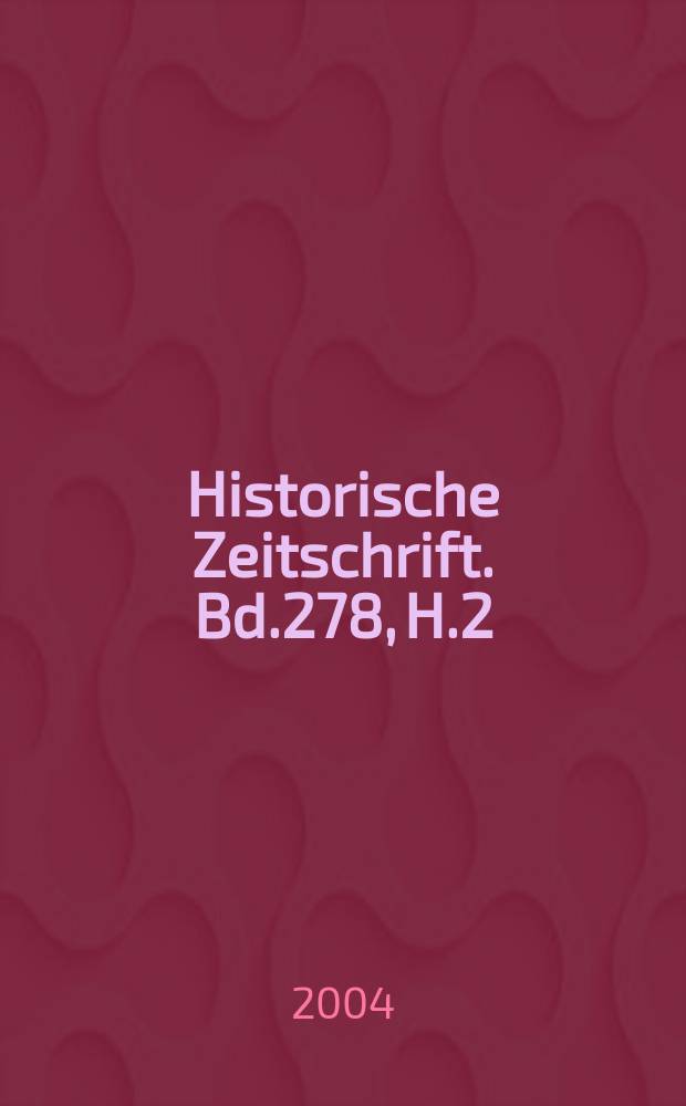 Historische Zeitschrift. Bd.278, H.2