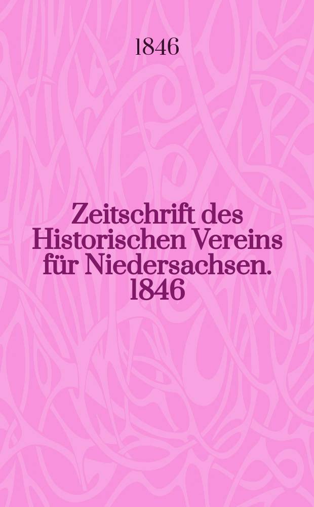 Zeitschrift des Historischen Vereins für Niedersachsen. 1846