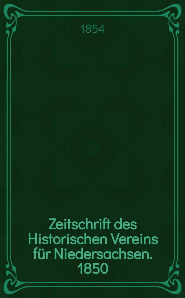 Zeitschrift des Historischen Vereins für Niedersachsen. 1850