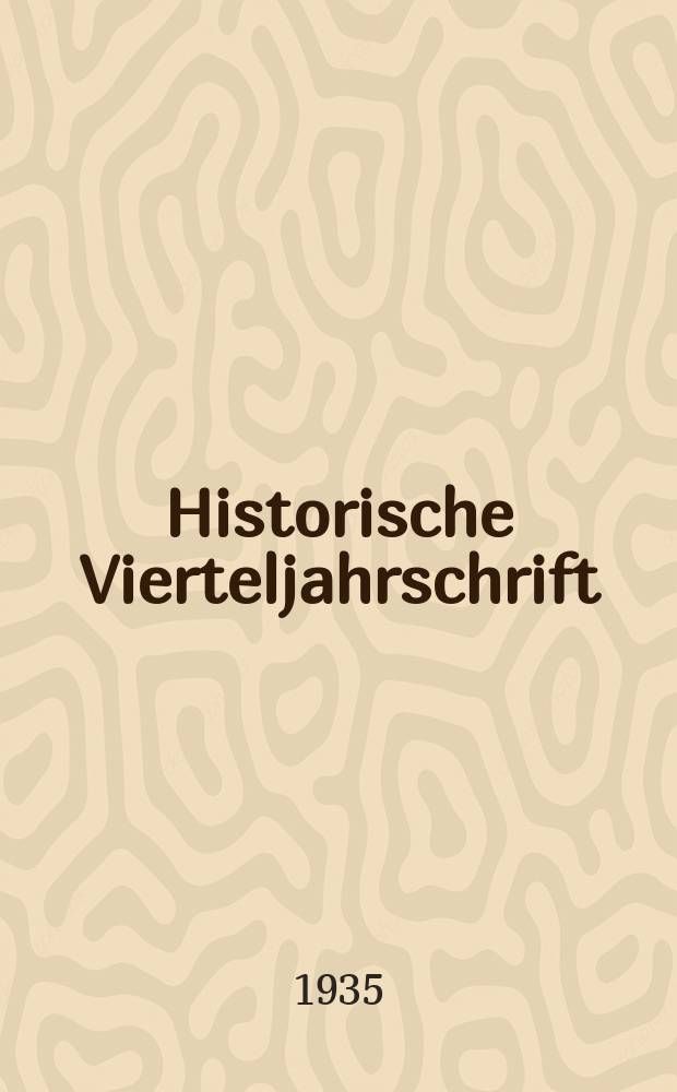 Historische Vierteljahrschrift : Hrsg. Von Dr. Gernard Seeliger Neue Folge der Deutschen Zeitschrift f&uuml;r Geschichtswissenschaft. Jg.30 1935, H.2