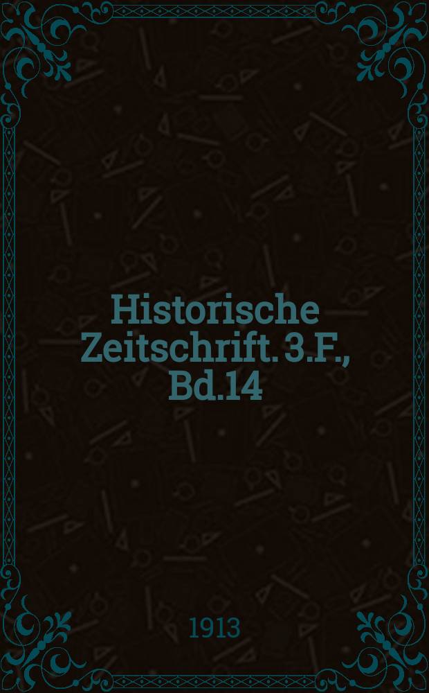 Historische Zeitschrift. 3.F., Bd.14