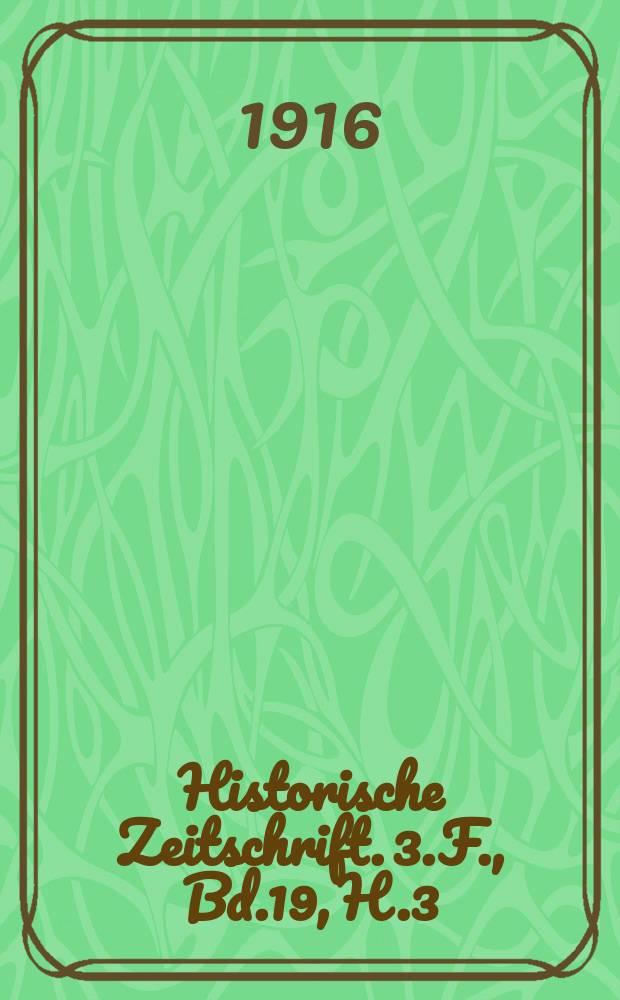Historische Zeitschrift. 3.F., Bd.19, H.3