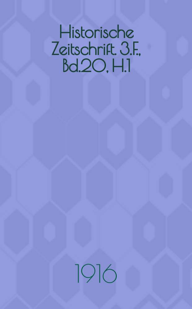 Historische Zeitschrift. 3.F., Bd.20, H.1