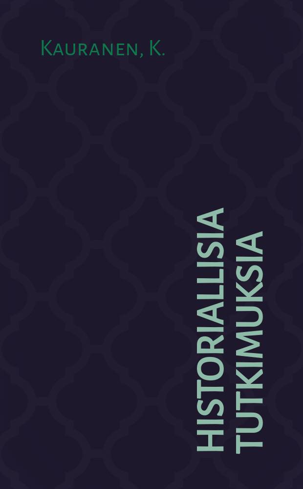 Historiallisia tutkimuksia : julkaissut Suomen historiallinen seura : Rahvas, kauppahuone, esivalta
