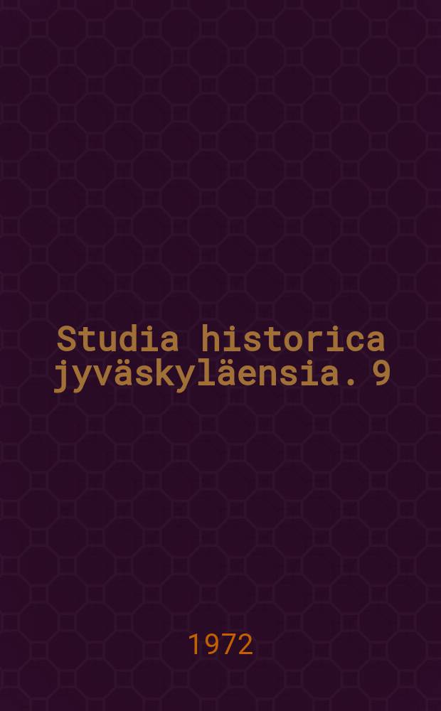 Studia historica jyväskyläensia. 9