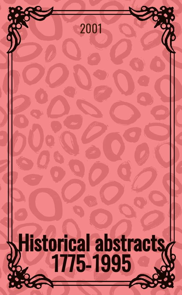 Historical abstracts 1775-1995 : A quarterly of abstracts of historical articles appearing currently in periodicals the world over. Vol.52, №6 : Annual Index