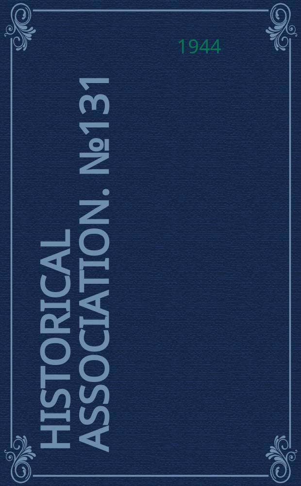 Historical association. №131 : Why we study history