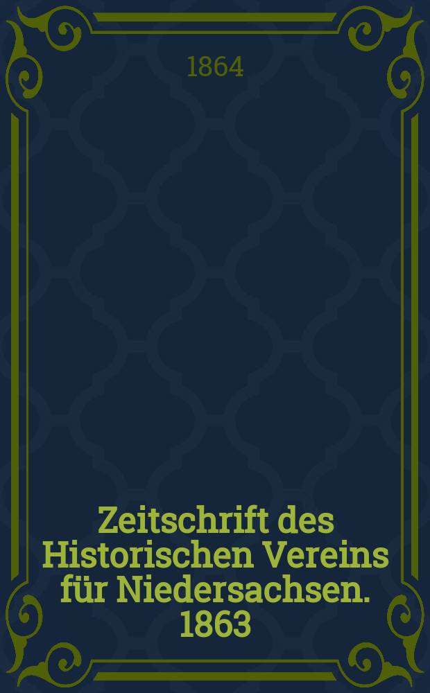 Zeitschrift des Historischen Vereins für Niedersachsen. 1863