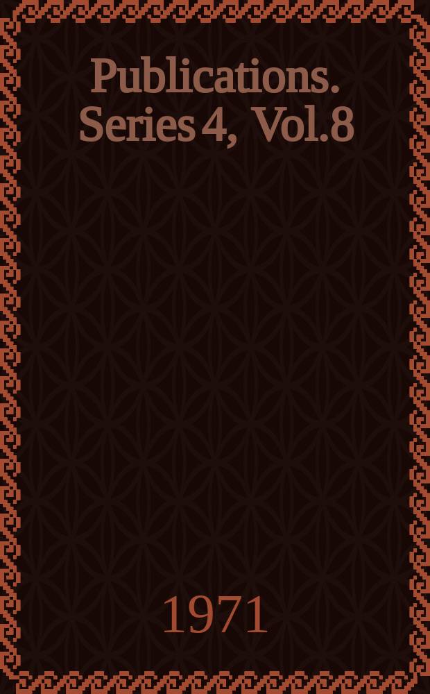 [Publications]. Series 4, Vol.8 : Documents illustrated the British conquest of Manila 1762-1763