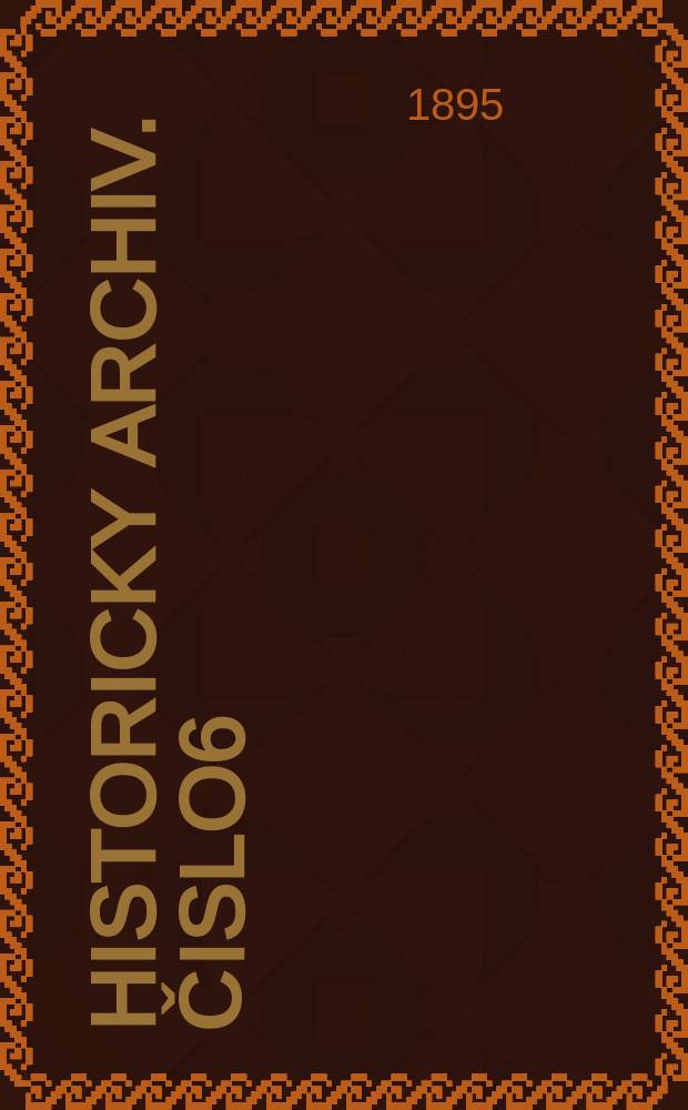 Historicky archiv. Čislo6 : Summa cancelariae (Cancellaria Caroli IV)