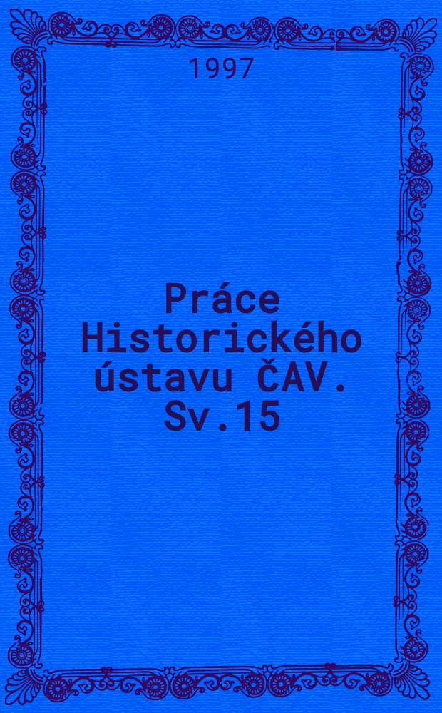Práce Historického ústavu ČAV. Sv.15 : Česká slavistika