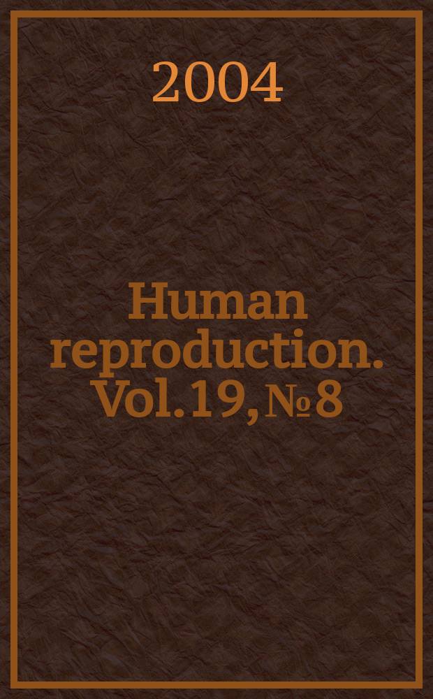 Human reproduction. Vol.19, №8