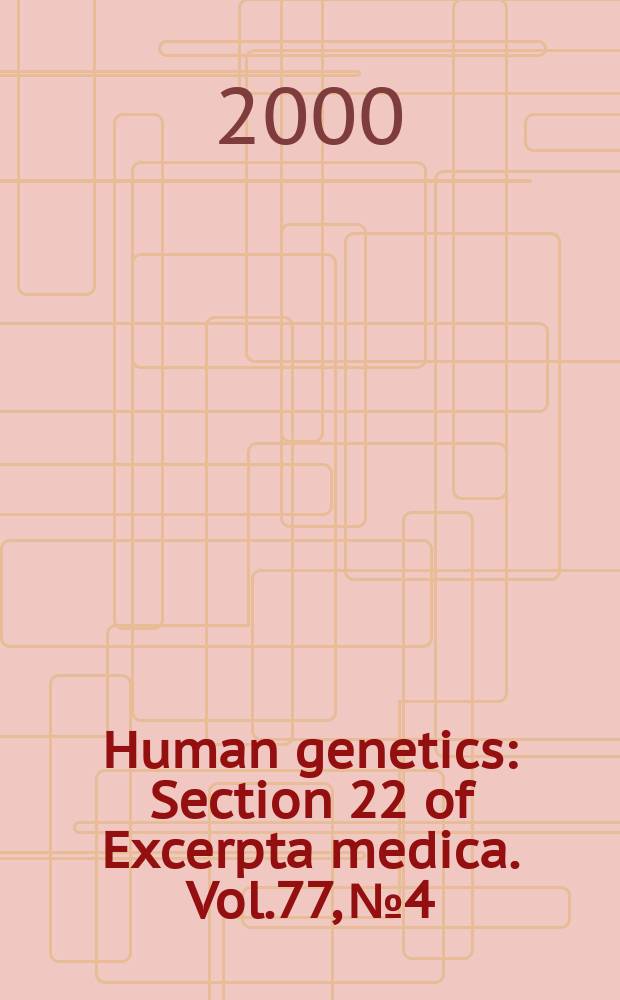 Human genetics : Section 22 [of] Excerpta medica. Vol.77, №4