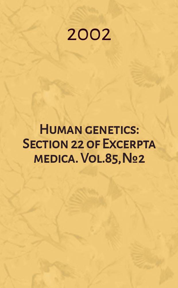 Human genetics : Section 22 [of] Excerpta medica. Vol.85, №2