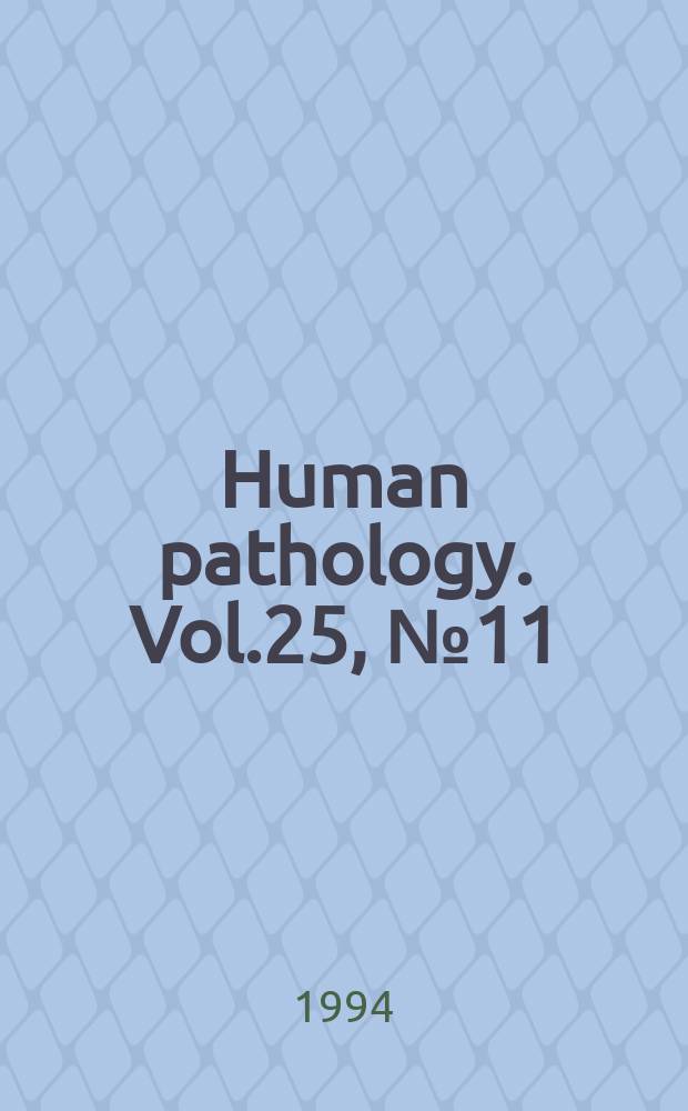 Human pathology. Vol.25, №11 : (Gastrointestinal pathology symposium