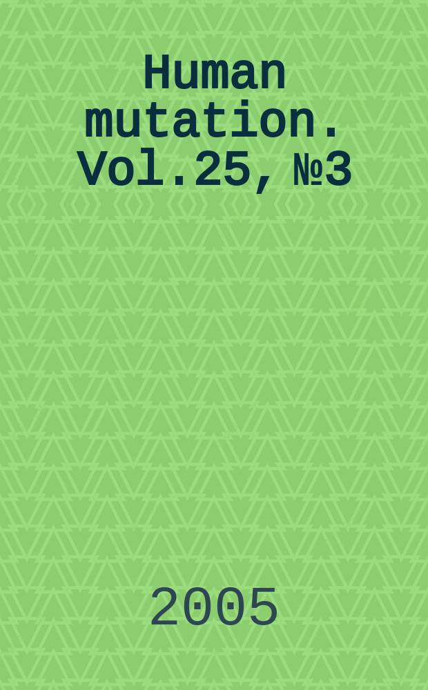Human mutation. Vol.25, №3