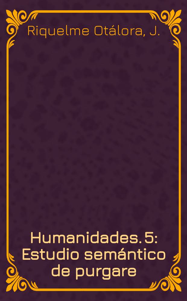 Humanidades. 5 : Estudio semántico de purgare