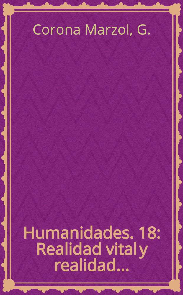 Humanidades. 18 : Realidad vital y realidad ...