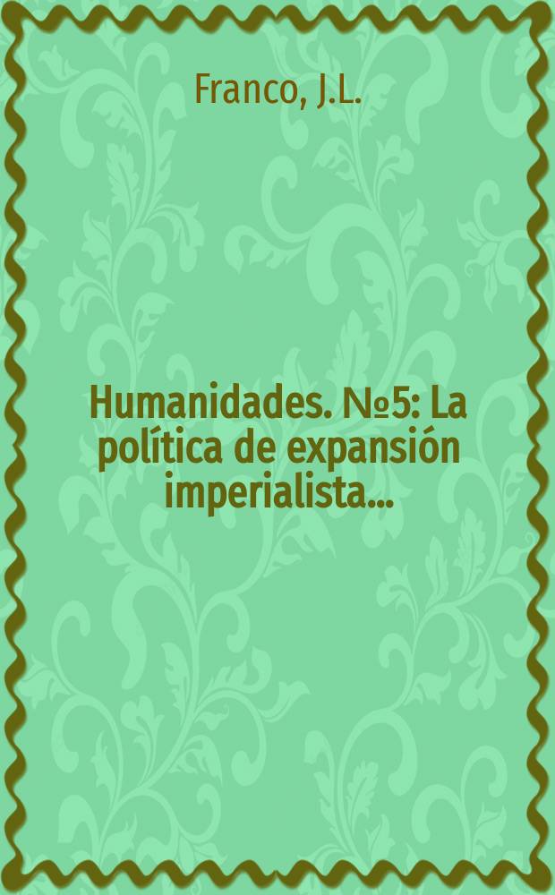 Humanidades. №5 : La política de expansión imperialista ...