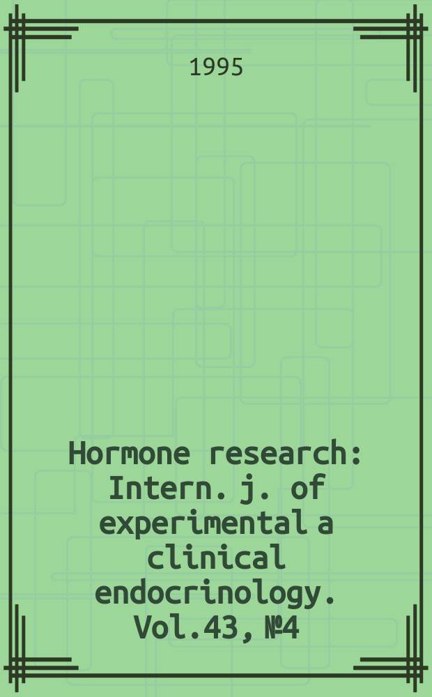 Hormone research : Intern. j. of experimental a clinical endocrinology. Vol.43, №4 : Present and future aspects in endocrinology