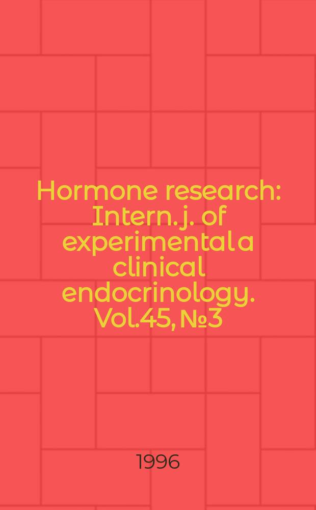 Hormone research : Intern. j. of experimental a clinical endocrinology. Vol.45, №3/5 : Hormone binding proteins