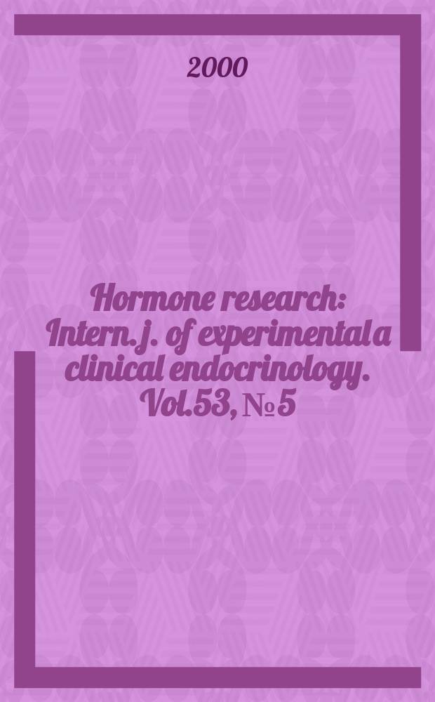 Hormone research : Intern. j. of experimental a clinical endocrinology. Vol.53, №5