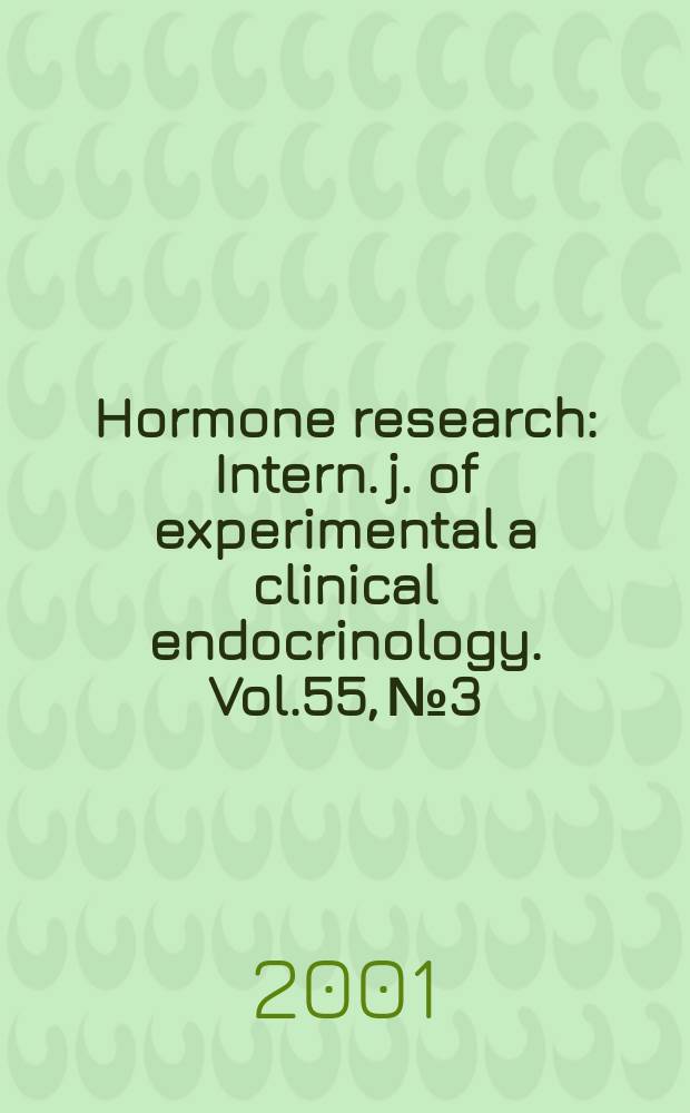 Hormone research : Intern. j. of experimental a clinical endocrinology. Vol.55, №3