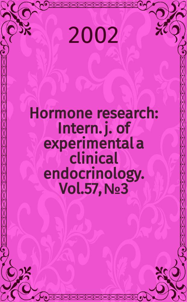 Hormone research : Intern. j. of experimental a clinical endocrinology. Vol.57, №3