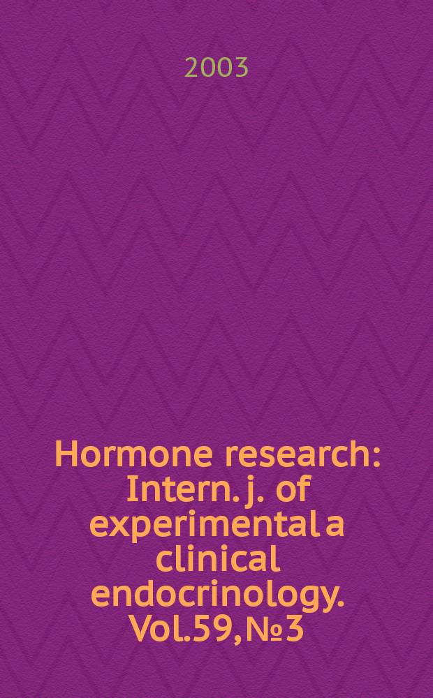Hormone research : Intern. j. of experimental a clinical endocrinology. Vol.59, №3