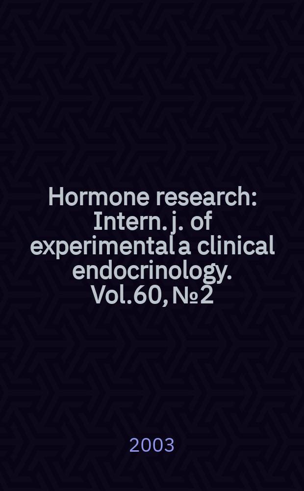 Hormone research : Intern. j. of experimental a clinical endocrinology. Vol.60, №2