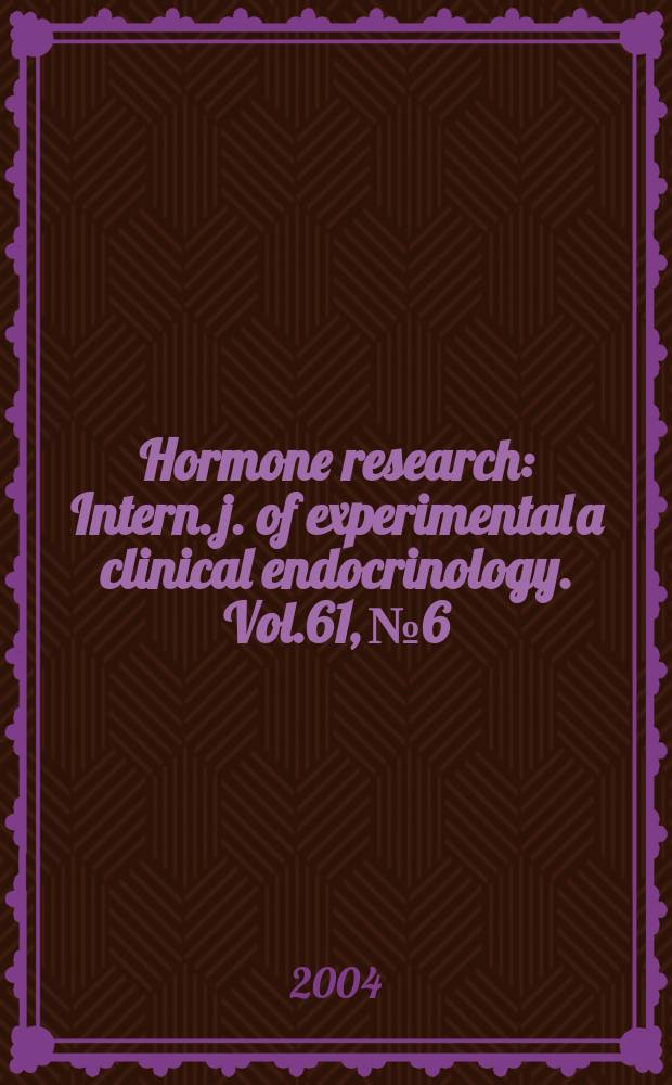 Hormone research : Intern. j. of experimental a clinical endocrinology. Vol.61, №6