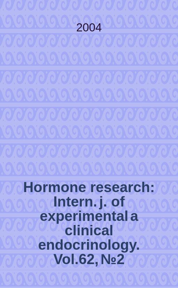 Hormone research : Intern. j. of experimental a clinical endocrinology. Vol.62, №2