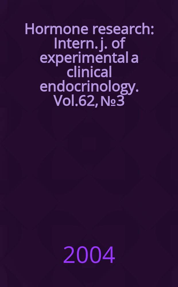Hormone research : Intern. j. of experimental a clinical endocrinology. Vol.62, №3
