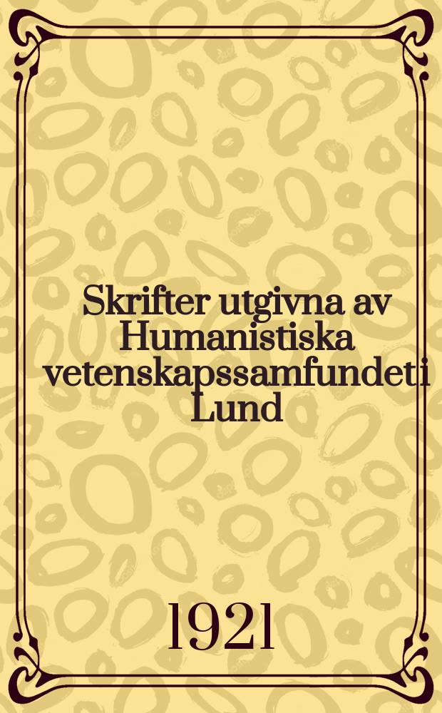 Skrifter utgivna av Humanistiska vetenskapssamfundet i Lund = Acta Societatis humaniorum literarum Lundensis = Труды Гуманистического научного сообщества