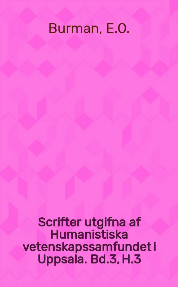 Scrifter utgifna af Humanistiska vetenskapssamfundet i Uppsala. [Bd.]3, [H.]3 : Om Schleermachers kritik af Kants och Fichtes sedeläror