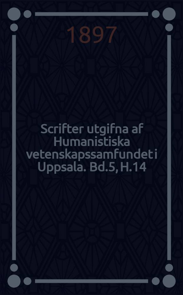 Scrifter utgifna af Humanistiska vetenskapssamfundet i Uppsala. [Bd.]5, [H.]14 : Historisk öfver blick af latinets "qui" och "qualis" fortsatta som relativpronomina i de romanska språken