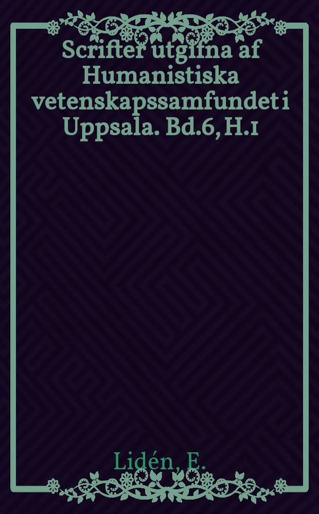 Scrifter utgifna af Humanistiska vetenskapssamfundet i Uppsala. [Bd.]6, [H.]1 : Studien zur altindischen und vergleichenden Sprachgeschichte